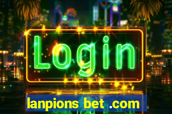 lanpions bet .com